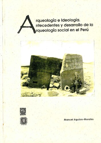 Arqueología e ideología. Antecedentes y desarrollo de la arqueología social en el Perú