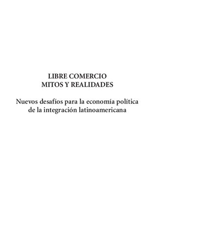 Libre comercio: mitos y realidades. Nuevos desafíos para la economía política de la integración latinoamericana
