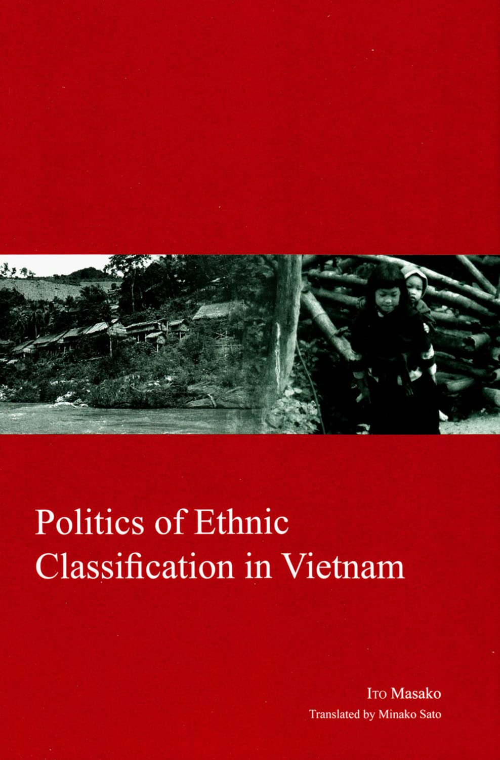 Politics of Ethnic Classification in Vietnam (23) (Kyoto Area Studies on Asia)
