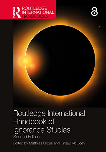 Routledge International Handbook of Ignorance Studies: Second Edition (Routledge International Handbooks)