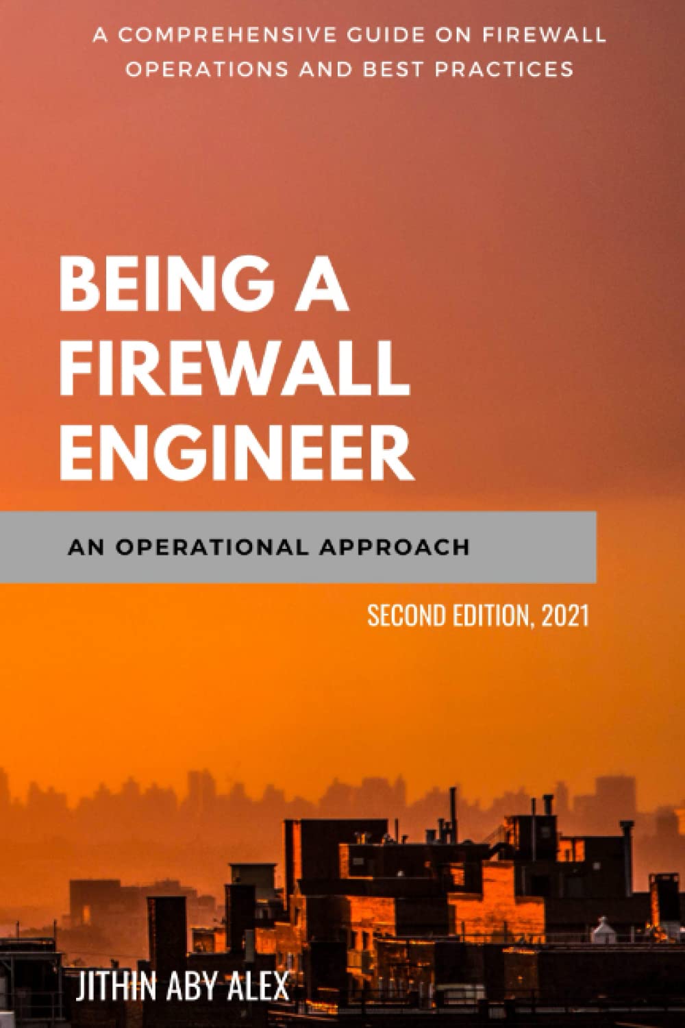 Being a Firewall Engineer : An Operational Approach: A Comprehensive guide on firewall management operations and best practices