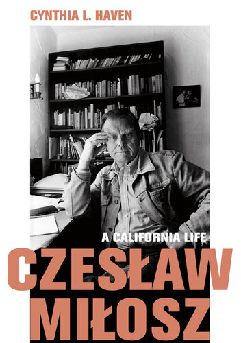 Czeslaw Milosz: A California Life