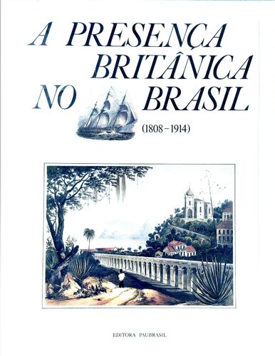 A presença britânica no Brasil (1808-1914)