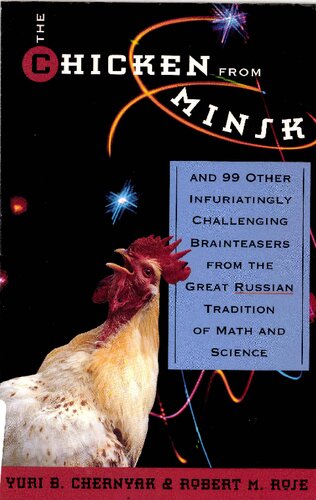 The Chicken From Minsk: And 99 Other Infuriatingly Challenging Brainteasiers From The Great Russian Tradition of Math And Science