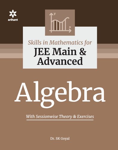 Skills in Mathematics Algebra for IIT JEE Main and Advanced Arihant Dr. S K Goyal