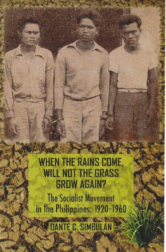 When the Rains Come, Will Not the Grass Grow Again? The Scialist Movement in the Philippines, 1920-1960