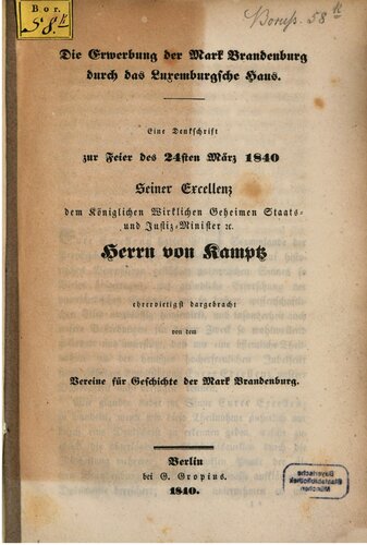 Die Erwerbung der Mark Brandenburg durch das Luxemburgsche [Luxemburgische] Haus : Eine Denkschrift zur Feier des 24. März 1840