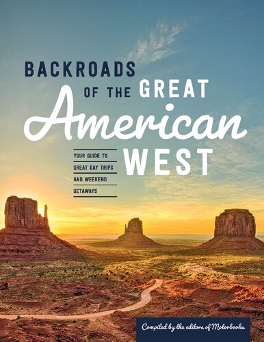 Backroads of the Great American West: Your Guide to Great Day Trips Weekend Getaways