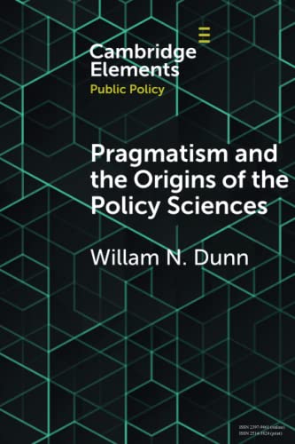 Pragmatism and the Origins of the Policy Sciences: Rediscovering Lasswell and the Chicago School