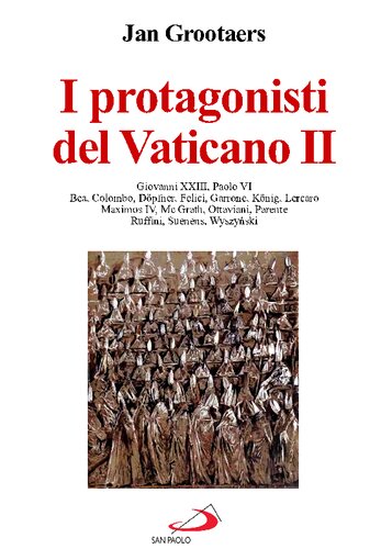 Traduzione di Dorino Tuniz  I protagonisti del Vaticano II. Giovanni XXIII, Paolo VI, Bea, Colombo, Döpfner, Felici, Garrone, König, Lercaro, Maximos IV, McGrath, Ottaviani, Parente, Ruffini, Suenens, Wyszyński