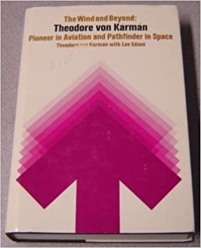 The Wind and Beyond: Theodore von Karman, Pioneer in Aviation and Pathfinder in Space