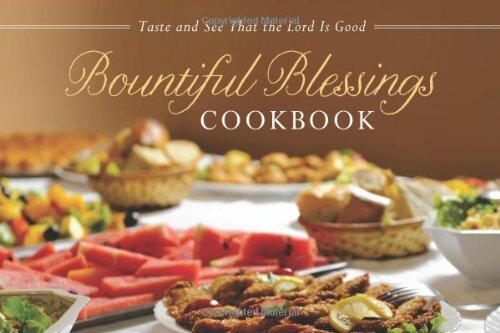 Bountiful Blessings Cookbook Paperback: Taste and See That the Lord is Good