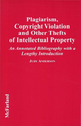 Plagiarism, Copyright Violation and Other Thefts of Intellectual Property: An Annotated Bibliography with a Lengthy Introduction