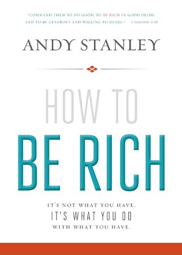 How to Be Rich: It's Not What You Have. It's What You Do with What You Have.