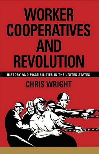 Worker Cooperatives and Revolution: History and Possibilities in the United States