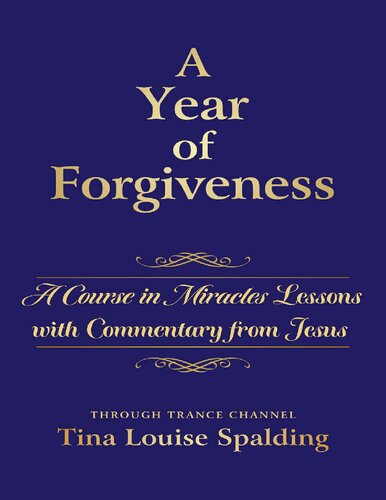 A Year of Forgiveness: A Course in Miracles Lessons with Commentary from Jesus