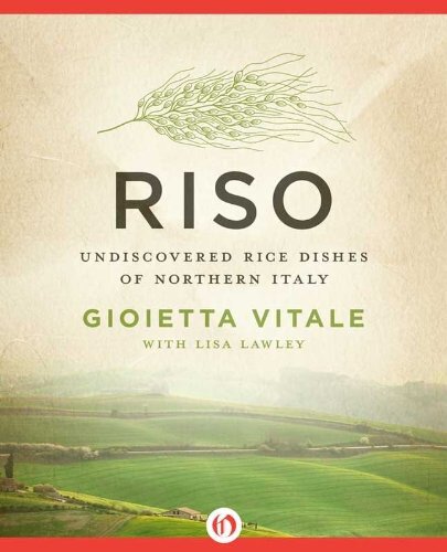 Riso: The Undiscovered Rice Dishes of Northern Italy