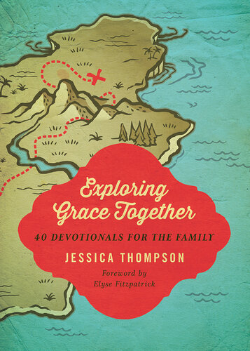 Exploring Grace Together: 40 Devotionals for the Family