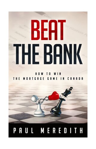 Beat the Bank: How To Win The Mortgage Game In Canada