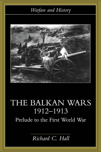 The Balkan Wars 1912-1913: Prelude to the First World War