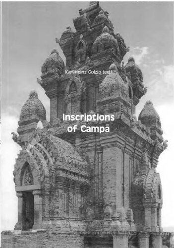 Inscriptions of Campa - Based on the Editions and Translations of Abel Bergaigne,Etienne Aymonier,Louis Finot,Edouard Huber and Other French Scholars ... with Calculations of Given Dates