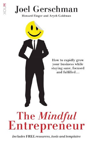 The Mindful Entrepreneur: How to rapidly grow your business while staying sane, focused and fulfilled