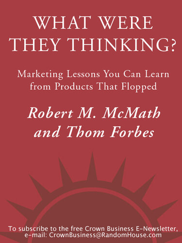 What Were They Thinking?: Marketing Lessons You Can Learn from Products That Flopped