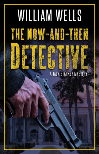 The now-and-then detective : a Jack Starkey mystery