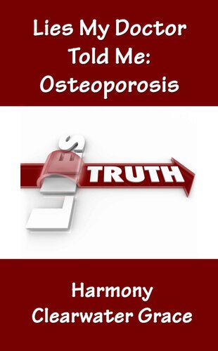 Lies My Doctor Told Me: Osteoporosis: How the Latest Medical Research on Bone Drugs and Calcium Could Save Your Bones, Your Heart, and Your Life