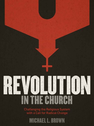 Revolution in the Church: Challenging the Religious System with a Call for Radical Change