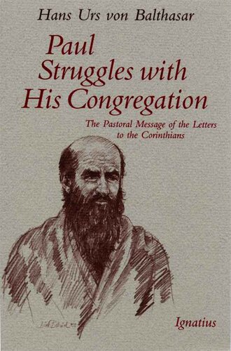 Paul Struggles with His Congregation: The Pastoral Message of the Letters