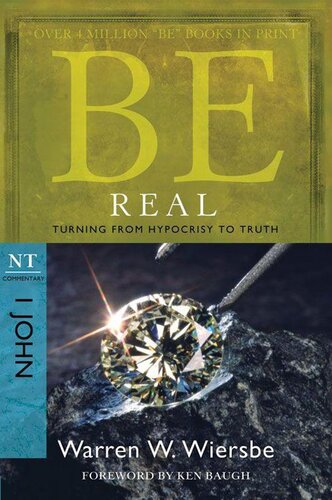 Be Real ( 1 John ): Turning from Hypocrisy to Truth (Be Series Commentary)