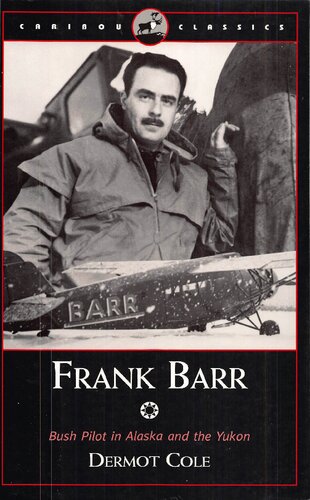 Frank Barr: Bush Pilot in Alaska and the Yukon
