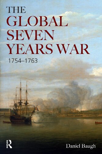 The Global Seven Years War 1754-1763: Britain and France in a Great Power Contest