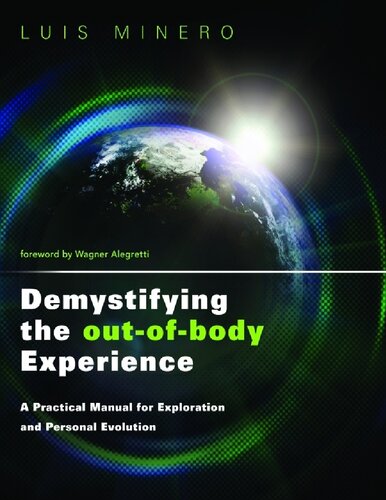Demystifying the Out-Of-Body Experience: A Practical Manual for Exploration and Personal Evolution