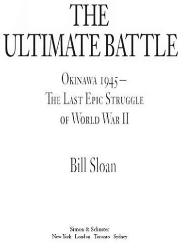 The Ultimate Battle: Okinawa 1945--The Last Epic Struggle of World War II