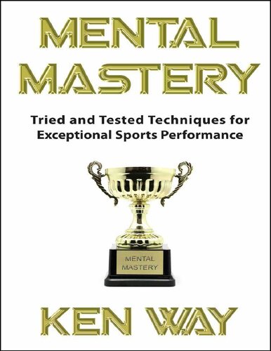 Mental mastery : tried and tested techniques for exceptional sports performance