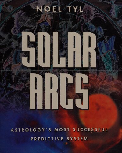 Solar Arcs: Astrology's Most Successful Predictive System