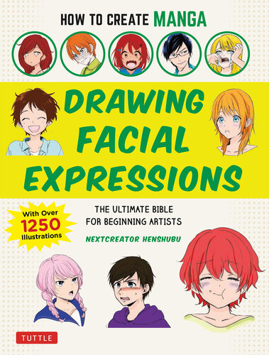 Drawing Facial Expressions: The Ultimate Bible for Beginning Artists
