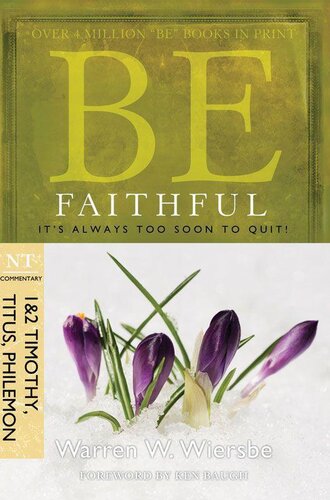 Be Faithful - 1 & 2 Timothy Titus Philemon: It'S Always Too Soon to Quit! (Be Series Commentary)