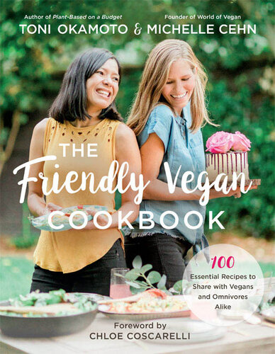 The friendly vegan cookbook : 100 essential recipes to share with vegans and omnivores alike