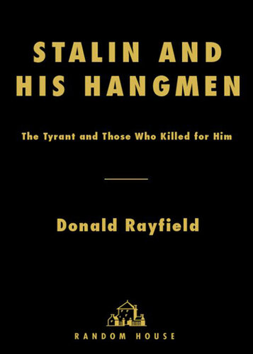 Stalin and his hangmen : an authoritative portrait of a tyrant and those who served him