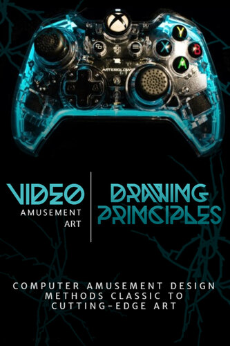 Drawing Principles and Video Amusement Art: Computer Amusement Design Methods Classic to Cutting-Edge Art
