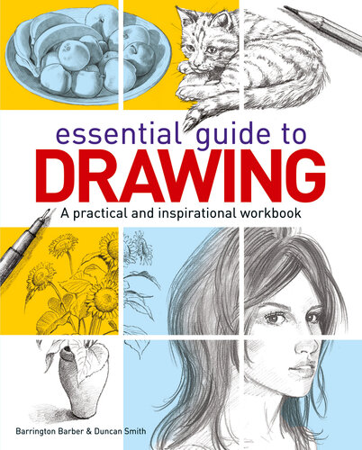 Essential Guide to Drawing: A Practical and Inspirational Workbook