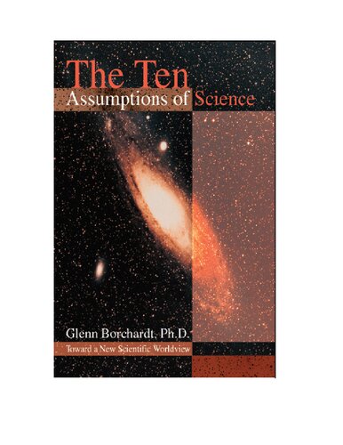 The Ten Assumptions of Science: Toward a New Scientific Worldview
