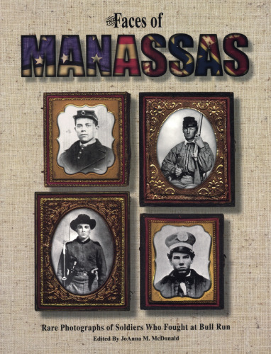 The Faces of Manassas: Rare Photographs of Soldiers Who Fought At Bull Run