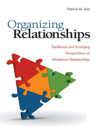 Organizing Relationships: Traditional and Emerging Perspectives on Workplace Relationships