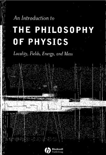 An Introduction to the Philosophy of Physics: Locality, Fields, Energy, and Mass