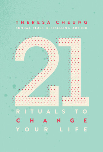 21 Rituals to Change Your Life: Daily Practices to Bring Greater Inner Peace and Happines
