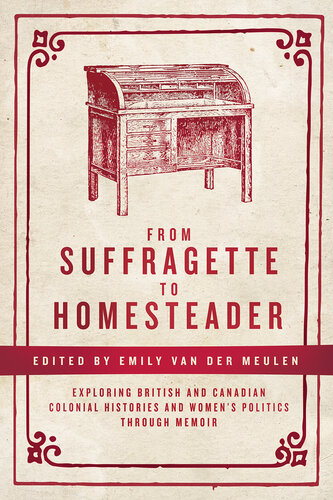 From Suffragette to Homesteader: Exploring British and Canadian Colonial Histories and Women’s Politics through Memoir